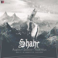 shahr (Saeedsp Ft Ali Owj & Reza Tesla)