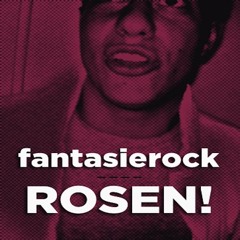 FANTASIEROCK: Rosen!