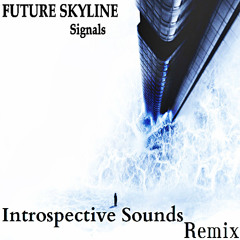 Future Skyline - Signals (Introspective Sounds Remix)