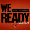 Jump Smokers - We Ready (Swish) *On iTunes Now*