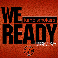 Jump Smokers - We Ready (Swish) *On iTunes Now*