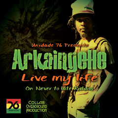 Live My Life - Arkaingelle & Unidade76 - New Single 2014