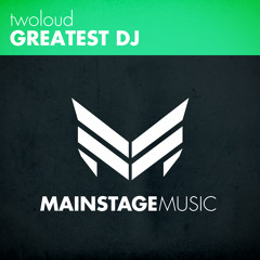 twoloud - Greatest DJ [OUT NOW]