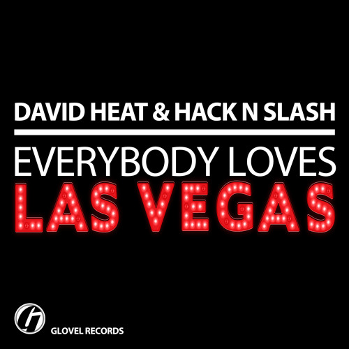 David Heat & Hack N Slash - Everybody Loves Las Vegas (Original Mix)