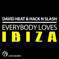 David Heat & Hack N Slash - Everybody Loves Ibiza (Original Mix)