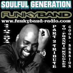 SOULFUL GENERATION  ON FUNKYBAND RADIO  Part 2 TRIBUTE TO FRANKIE KNUCLES
