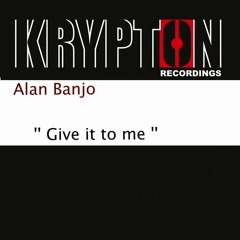 Alan Banjo  - Give it to me - (original mix) Free Download