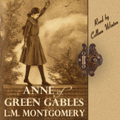 Audio Book: Anne of Green Gables, by L.M. Montgomery, read by Colleen Winton