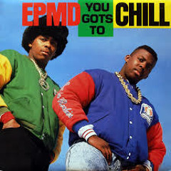 EPMD You Gots To Chill (remix)