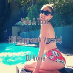 You A Thot - @deejayvone