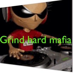grind hard Mafia- this for my hater,z