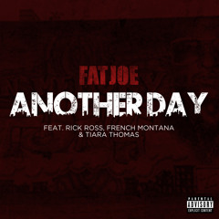 Fat Joe ft. French Montana, Rick Ross and Taira Thomas "Another Day" (Explicit)