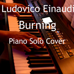 Ludovico Einaudi - Burning (Piano Solo Cover)