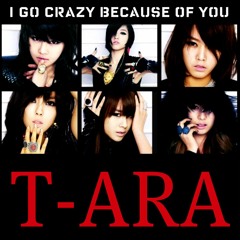 T-ARA - I Go Crazy Because of You