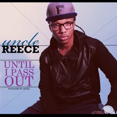 Until I Pass Out - Uncle Reece