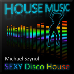 Michael Szynol-Sexy Disco House (Mjuzieek Digital)