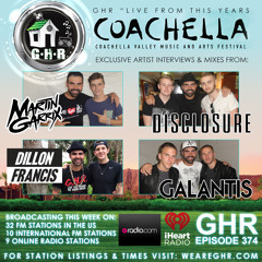 GHR - "LIVE" from Coachella - Martin Garrix + Dillion Francis + Disclosure - Show 374