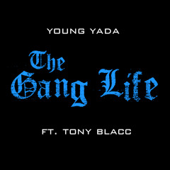 The Gang Life Ft. Tony Blacc