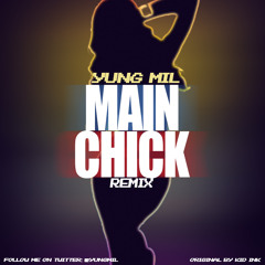 Yung Mil - "Main Chick" Remix (Prod. By Dj Mustard)