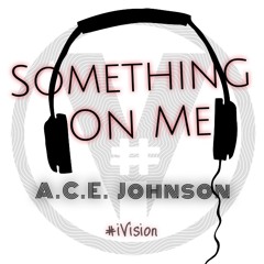 Something On Me