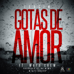 Leugim Ft. Mafu Crew - Gotas De Amor (Prod. By DJ Memo & EQ El Equalizer)