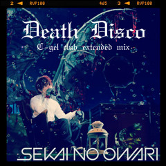 SEKAI NO OWARI / Death Disco ( C-gel club extended mix )