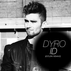DYRO - ID (Estilerk "RIP" Rework)