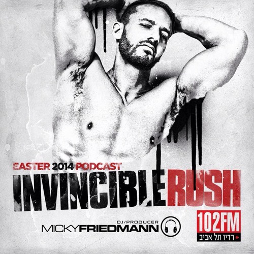 MICKY FRIEDMANN - INVINCIBLE RUSH - EASTER 2014.