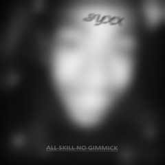 All Skill No Gimmick- SyxxEyes (Prod. By General Beats)