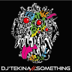 DJ'TEKINA//SOMETHING Nonstop Mixed by DJ'TEKINA//SOMETHING