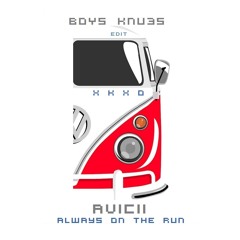 Avicii - Always On The Run (Boys Knu3s Edit)