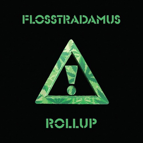 FLOSSTRADAMUS - ROLL UP