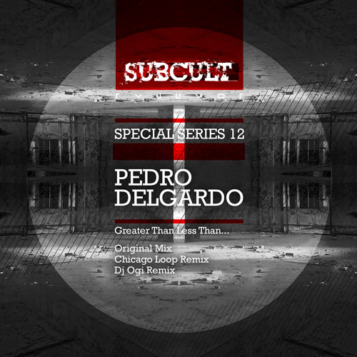 Pedro Delgardo -Greater Than Less (Chicago Loop Remix) SUBCULTSSEP12