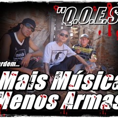 Q.O.E.S-Mais Música, Menos Armas (LANÇAMENTO 2014)