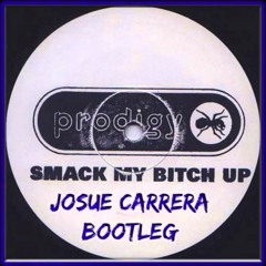 Prodigy - Smack My Bitch Up (Josue Carrera Bootleg)