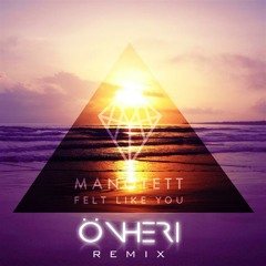 Manotett - Felt Like You ( Önheri Sourz Remix )