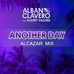 Alban Clavero feat Audrey Valorzi - Another Day Alcazar FR