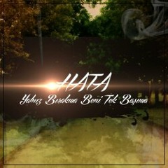 HATA-Yalnız Bırakma Beni Tek Başıma