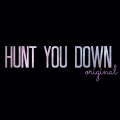 Hunt You Down