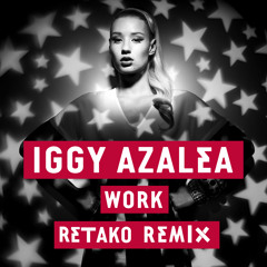 IGGY AZALEA - WORK  Dj Retako Remix