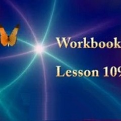 ACIM LESSON 109 AUDIO ♫ ♪ ♫ “I rest in God.”