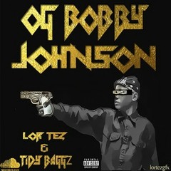 Lor Tez , Tidy Baggs - OG Bobby Johnson Remix Prod By Digital Drugs