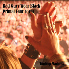 Bad Guys Wear Black (Primal Fear cover)