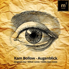 Kam Bollow - Augenblick ( Mihal Remix )