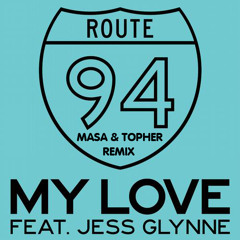 Route 94 Feat. Jess Glynne - My Love (Masa & Topher Remix)