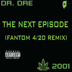 The Next Episode (Fantom 4 20 Remix)