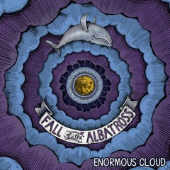 FALL OF THE ALBATROSS:  "LIKE A GOOD TORNADO"