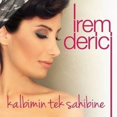 Kalbimin Tek Sahibine - İrem DERİCİ 2014 (Single Orjinal)
