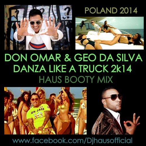 Don Omar & Geo Da Silva - Danza Like a Truck 2k14 (Haus Booty Mix)