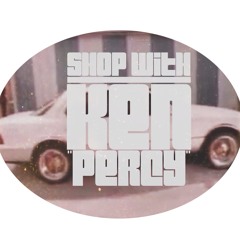 $HOP WITH KEN- #PERCY